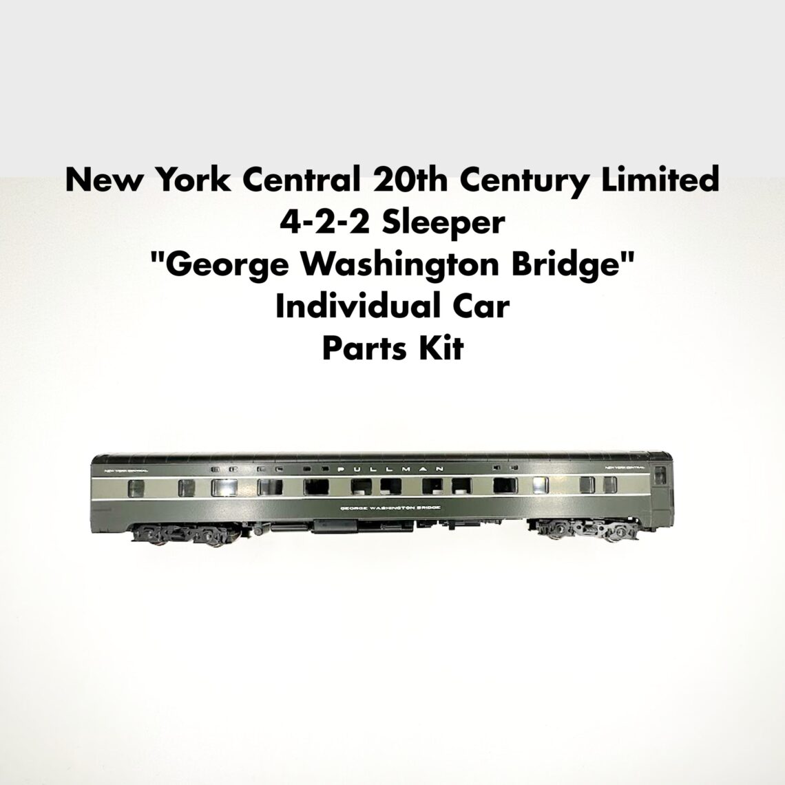 N NYC 20th Century Limited 4-2-2 Sleeper "George Washington Bridge" Car Parts Kit